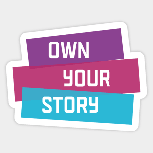 Own Your Story | Purple Pink Blue | White Sticker